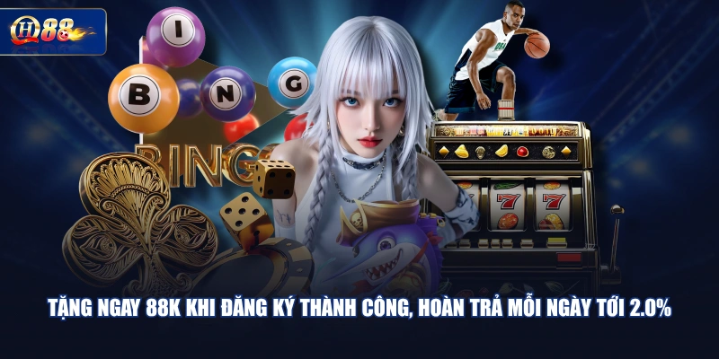 Tặng ngay 88K khi đăng ký thành công, hoàn trả mỗi ngày tới 2.0%